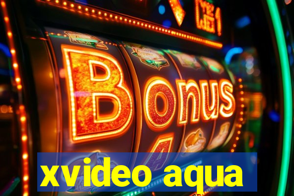 xvideo aqua